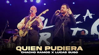 Chacho Ramos, Lucas Sugo - Quién Pudiera (En Vivo)