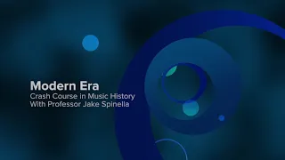 Modern Era (Music History) with Professor Jake Spinella