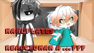 Handplates reacciona a... ???/No original/ Undertale/ Mi AU/ relleno/ Leer descripción.