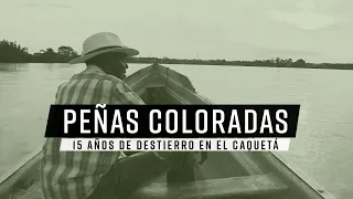 Peñas Coloradas: 15 años de destierro en el Caquetá | Colombia +20