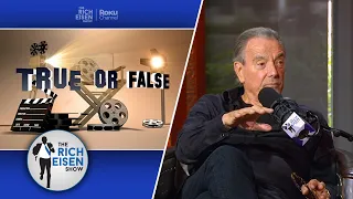 Celebrity True or False: Eric Braeden on 007 James Bond, ‘Titanic’ and More! | The Rich Eisen Show