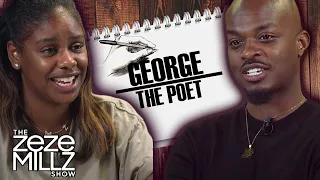 THE ZEZE MILLZ SHOW: FT GEORGE THE POET - "Don't Let These Rappers Gas The Youth"