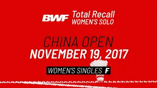 BWF Total Recall | Women's Solo | China Open 2017 | Women's Singles F | BWF 2020