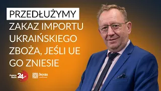 Robert Telus: nie będzie importu ukraińskiego zboża na rynek polski