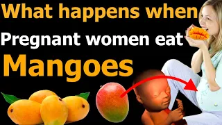 What happens when pregnant women eat mangoes  || Benefits of Eating mangoes during pregnancy