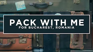 Pack With Me | For Bucharest, Romania