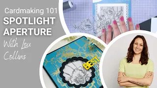 Cardmaking 101 - Aperture Spotlight Technique