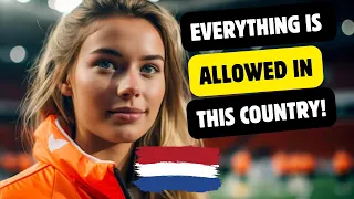 THE FREEST COUNTRY IN THE WORLD: INTERESTING FACTS ABOUT THE NETHERLANDS!