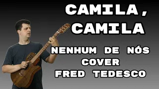 CAMILA, CAMILA - NENHUM DE NÓS - COVER - FRED TEDESCO - VOZ E VIOLÃO