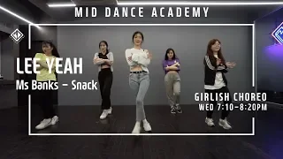 LEE YEAH(이예지) / Ms Banks(ft Kida Kudz) - Snack / 걸리쉬 코레오(Girlish Choreo) / 엠아이디 댄스학원