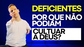 Por que Deus parece ser PRECONCEITUOSO com deficientes em algumas leis do Velho Testamento?