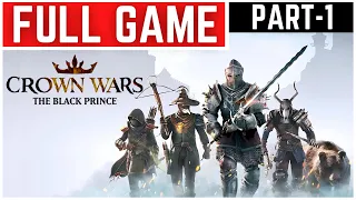 Crown Wars The Black Prince Full Gameplay Walkthrough Part - 1