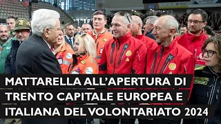 Mattarella interviene a Trento Capitale europea e italiana del Volontariato 2024
