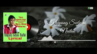 KHAPANG SWBANO NAITUK - LYRICAL SONG | BIMAL DEBBARMA SONG |KOKBOROK SONG | KOKBOROK LYRICAL SONG