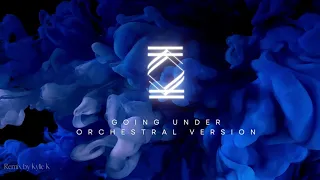 Evanescence- Going Under (Orchestral Remix by Kylie K)