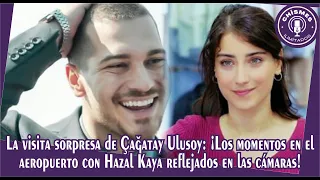 Çağatay's surprise visit: The moments at the airport with Hazal reflected on cameras!