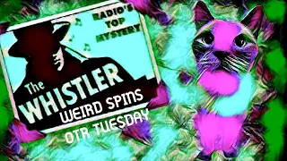 WEIRD SPINS OTR TUESDAY : THE WHISTLER - THE OTHER WOMAN