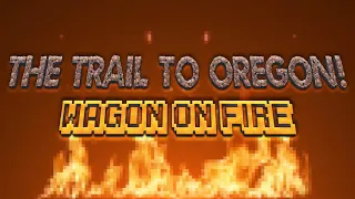 The Trail to Oregon - Wagon on Fire Chiptune