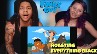 Family Guy Roasting Everything Black! | REACTION