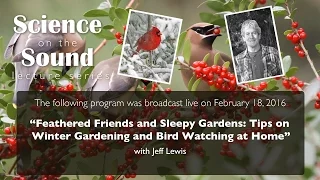 Science on the Sound Series - "Feathered Friends and Sleepy Gardens" - February 2016