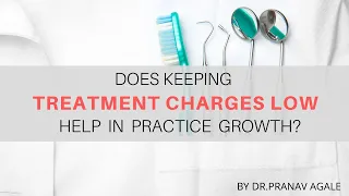 Can Low Treatment Charges Attract More Patients? | The Price War In Dentistry!