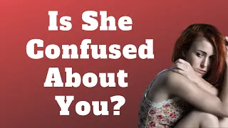 How to Tell If a Girl is Confused About Her Feelings for You