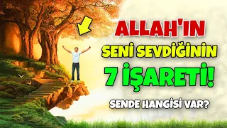 Sende Hangisi Var? Allah'ın Seni Sevdiğinin Kesin 7 İşareti!