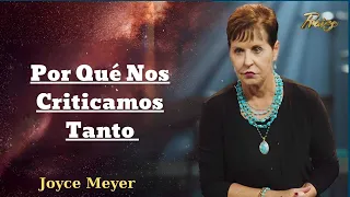 Por Qué Nos Criticamos Tanto - Oradora Joyce Meyer