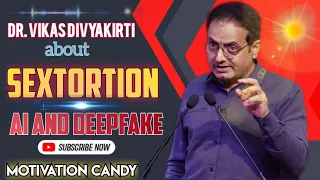 Dr. vikas divyakirti sir about sextortion, AI, and Deepfake |Sextortion||AI||Dr vikas divyakirti |