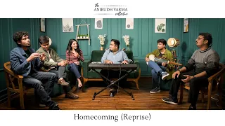 Homecoming (Reprise) | Anirudh Varma Collective | Prateek N, Shraddha S, Santur K, Arjun P, Rohan P