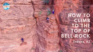 How to Climb to the Top of Bell Rock | Sedona, AZ