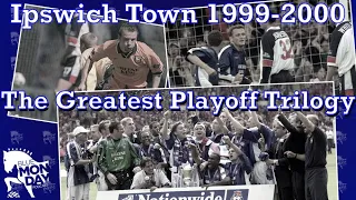 Ipswich Town 99/00 - The Greatest Playoff Trilogy | Blue Monday Video Special #ITFC