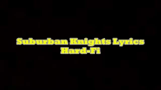 Hard-Fi - Suburban Knights Lyrics