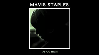 Mavis Staples - "We Go High" (Full Album Stream)