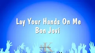 Lay Your Hands On Me - Bon Jovi (Karaoke Version)