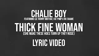 Chalie Boy - Thick Fine Woman (feat. Lil' Ronny MothaF, Fat Pimp & No Shame) [Lyric Video]