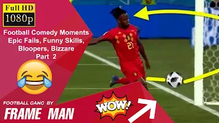 Football Comedy Moments: Epic Fails, Bizzare, Funny Skills, Bloopers: Part 2