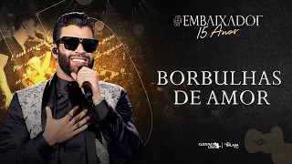 Gusttavo Lima - Borbulhas de Amor - #Embaixador15Anos (Áudio Oficial)