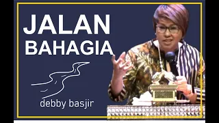 JALAN BAHAGIA - DEBBY BASJIR - KHOTBAH#39