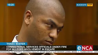 Thabo Bester | Correctional Services officials under fire for alleged involvement in escape