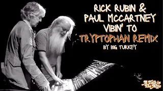 Rick Rubin & Paul McCartney Vibin' to TRYPTOPHAN REMIX