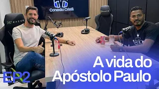 A VIDA DO APOSTOLO PAULO (com o Pr. Anderson Castelo Branco) CONEXÃO CRISTÃ - Podcast #02