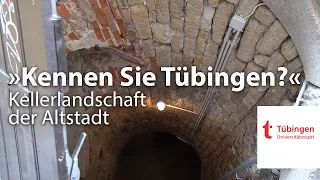 Kennen Sie Tübingen? – Tübingen Down Under. Kellerlandschaft der Altstadt