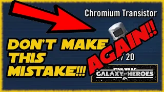 Don't be dumb like me! (part 2) SWGOH - farming Chromium Transistors