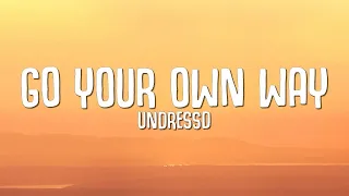 UNDRESSD - Go Your Own Way (Lyrics)  1 Hour Version