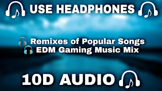 [10D AUDIO] 10D Audio Mix 2021 🎧 Remixes of Popular Songs 🎧 EDM Gaming Music Mix  - 10D SOUNDS