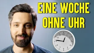 Das passiert, wenn du ohne Zeit lebst | Selbstexperiment