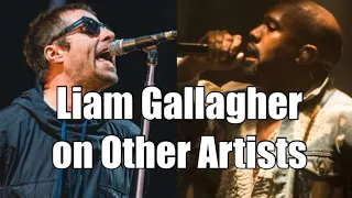 Liam Gallagher on Other Artists