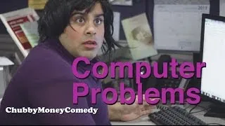 Computer Problems (Chubby Money Comedy)