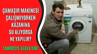 Çamaşır Makinesi Çalışmıyorken Kazana Su Alıyor İse Ne Yapılır